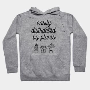 Easily distracted by plants Hoodie